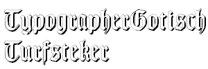 TypographerGotisch Schatten S